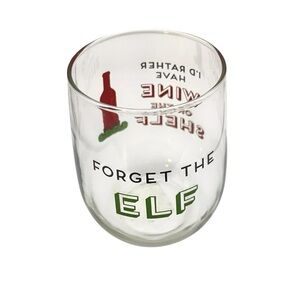 Wine Glass “Forget the Elf, I Want Wine on the Shelf”